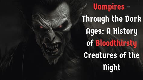  The Vampire – A Bloodthirsty Tale That Haunts History and Humanity